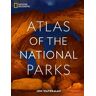 National Geographic Society National Geographic Atlas Of The National Parks