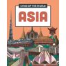 Hachette Children's Group Cities Of The World: Cities Of Asia: (Cities Of The World Illustrated Edition)