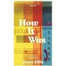 John Murray Press How It Was: The Immersive, Compelling  Novel From The Author Of The Butcher'S Hook