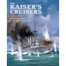 Pen & Sword Books Ltd The Kaiser'S Cruisers, 1871-1918