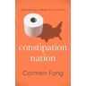 Rowman & Littlefield Constipation Nation: What To Know When You Can'T Go