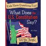 Quill and Tome Kids Have Questions, Too! What Does The U.S. Constitution Say?: (Kids Have Questions, Too! 1)
