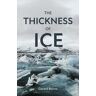 Baraka Books The Thickness Of Ice