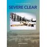 James Buerge Severe Clear: Chronicles Of A Canadian Bush Pilot