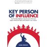 Rethink Press Key Person Of Influence: The Five-Step Method To Become One Of The Most Highly d And Highly Paid People In Your Industry (Revised Edition)