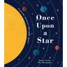 Little Tiger Press Group Once Upon A Star: The Story Of Our Sun