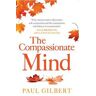 Little, Brown Book Group The Compassionate Mind: (Compassion Focused Therapy)