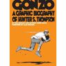 SelfMadeHero Gonzo: Hunter S.Thompson Biography: Hunter S.Thompson Biography (Graphic Biographies)