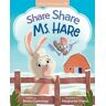 Free Kids Press Share Share Ms. Hare: (Critter Compassion)