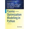 Springer Nature Switzerland AG Pyomo - Optimization Modeling In Python: (Springer Optimization And Its Applications 67 3rd Ed. 2021)