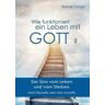 Books on Demand Wie Funktioniert Ein Leben Mit Gott?: Der Sinn Vom Leben Und Vom Sterben