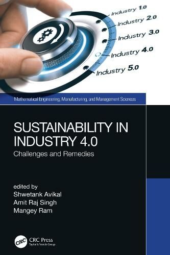 Taylor & Francis Ltd Sustainability In Industry 4.0: Challenges And Remedies (Mathematical Engineering, Manufacturing, And Management Sciences)
