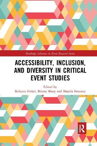 Taylor & Francis Ltd Accessibility, Inclusion, And Diversity In Critical Event Studies: (Routledge Advances In Event Research Series)