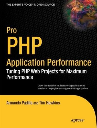 Springer-Verlag Berlin and Heidelberg GmbH & Co. KG Pro Php Application Performance: Tuning Php Web Projects For Maximum Performance (1st Ed.)