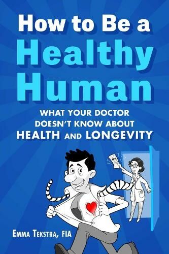 Skyhorse Publishing How To Be A Healthy Human: What Your Doctor Doesn'T Know About Health And Longevity
