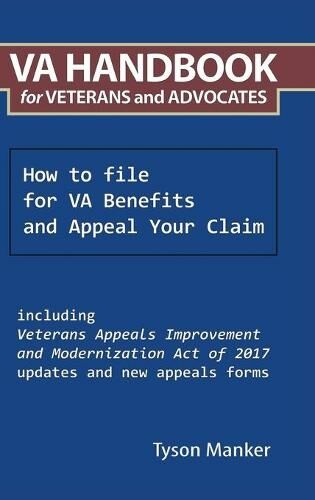 Authorhouse Va Handbook For Veterans And Advocates: How To File For Va Benefits And Appeal Your Claim