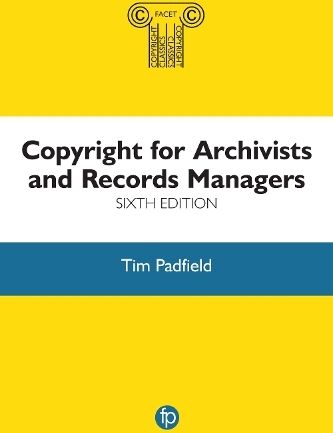 Facet Publishing Copyright For Archivists And Records Managers: (6th Edition)