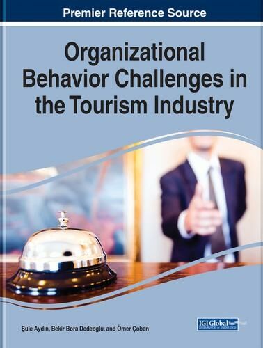 Business Science Reference Organizational Behavior Challenges In The Tourism Industry