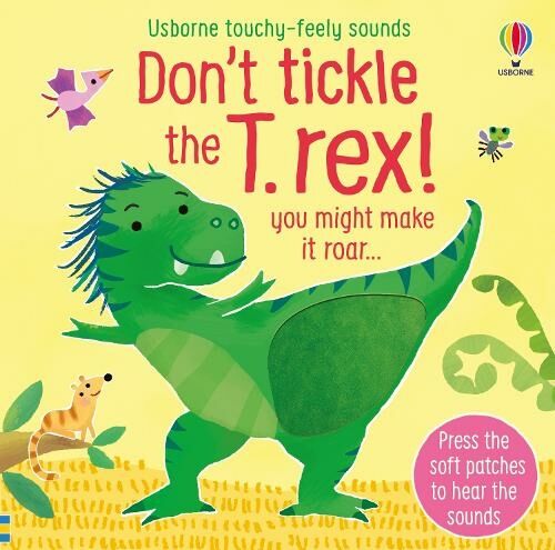 Usborne Publishing Ltd Don'T Tickle The T. Rex!: (Don'T Tickle Touchy Feely Sound Books)