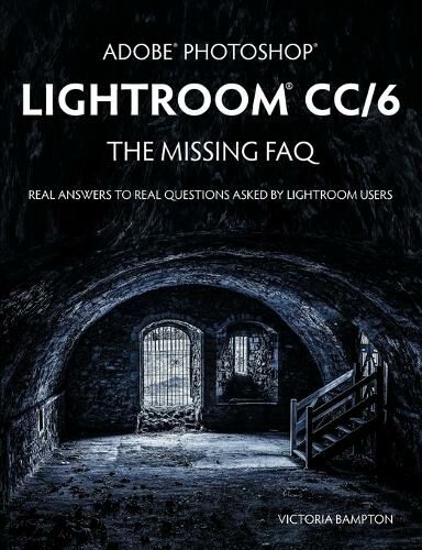 The Lightroom Queen Adobe Photoshop Lightroom Cc/6 - The Missing Faq - Real Answers To Real Questions Asked By Lightroom Users