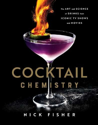 Simon & Schuster Cocktail Chemistry: The Art And Science Of Drinks From Iconic Tv Shows And Movies