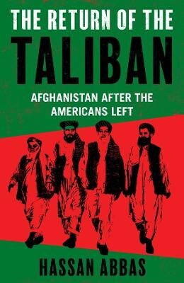 Hassan Abbas The Return of the Taliban