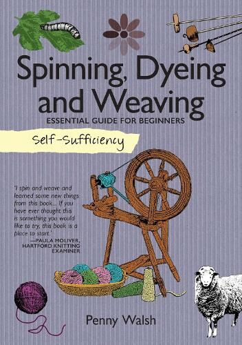 Penny Walsh Self-Sufficiency: Spinning, Dyeing & Weaving