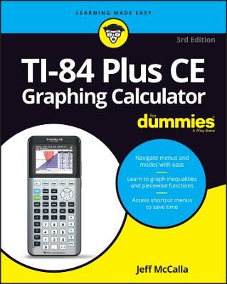 J McCalla Ti-84 Plus Ce Graphing Calculator For Dummies, 3rd Edition