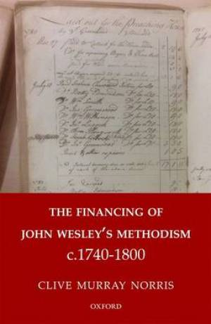 Oxford University Press The Financing of John Wesley's Methodism c 1740-1800