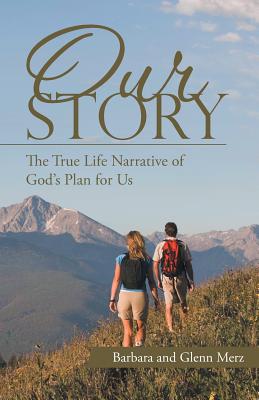 Westbow Press Our Story The True Life Narrative of God's Plan for Us