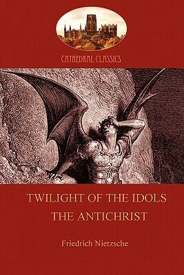 Aziloth Books Twilight of the Idols or How to Philosophize With a Hammer and The