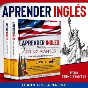 Author's Republic Aprender Ingls para Principiantes 2-en-1 [Learn English for Beginners]: Aprenda Ingls R�pidamente y Mejore sus Habilidades de