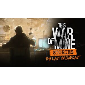 Steam This War of Mine: Stories - The Last Broadcast