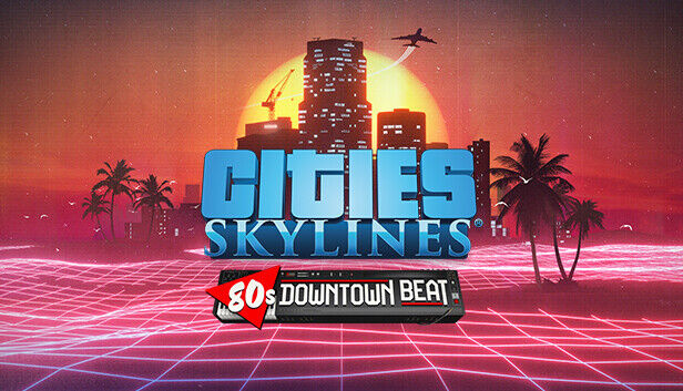 Paradox Interactive Cities: Skylines - 80's Downtown Beat