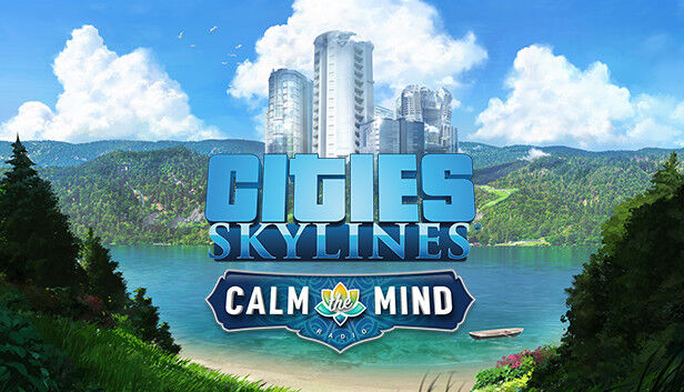 Paradox Interactive Cities: Skylines - Calm The Mind Radio