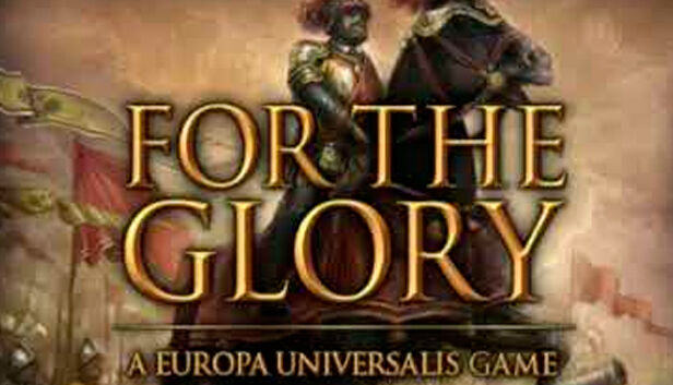 Paradox Interactive For the Glory: A Europa Universalis Game