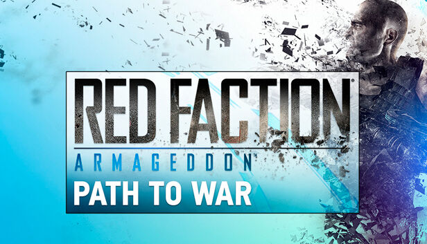 Deep Silver Red Faction Armageddon Path to War DLC