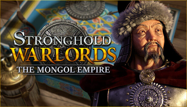 FireFly Studios Stronghold: Warlords - The Mongol Empire Campaign
