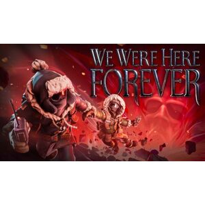 We Were Here Forever