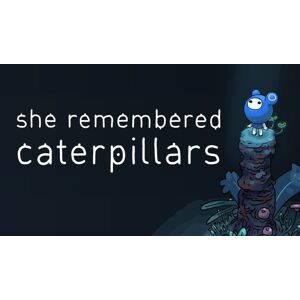 She Remembered Caterpillars