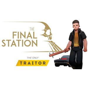 The Final Station - The Only Traitor