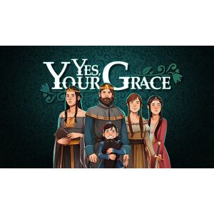 Yes, Your Grace