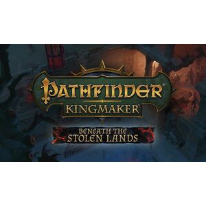 Pathfinder: Kingmaker - Beneath The Stolen Lands