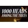 1,000 Heads Among The Trees