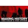 Making History: The Calm & the Storm