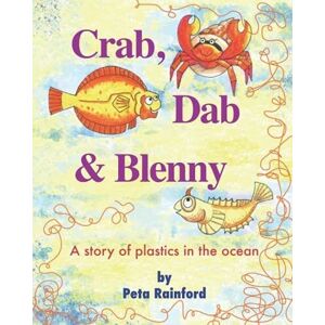 MediaTronixs Crab, Dab & Blenny: A story of plast…, Rainford, Peta