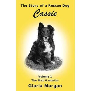 MediaTronixs Cassie, story of a rescue dog: V…, Morgan, Gloria