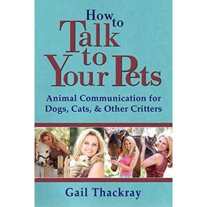 MediaTronixs How to Talk to Your Pets: Animal Com…, Thackray, Gail
