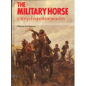MediaTronixs The military horse, a story of equestrian warriors by Simmons Sue