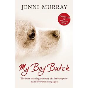 MediaTronixs My Boy Butch: heart-warming true story of a little dog wh… by Jenni Murray